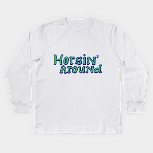 Horsin' Around Kids Long Sleeve T-Shirt